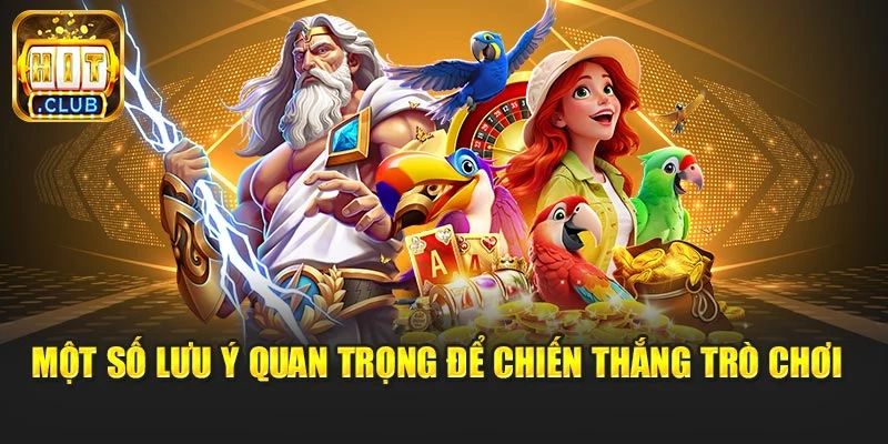 Một số lưu ý quan trọng để chiến thắng trò chơi