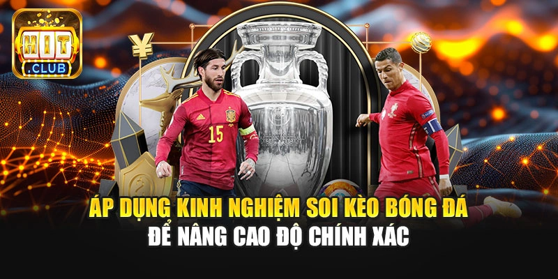 Áp dụng kinh nghiệm soi kèo bóng đá để nâng cao độ chính xác
