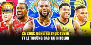 Cá Cược Bóng Rổ Trực Tuyến | Tỷ Lệ Thưởng Cao Tại Hitclub